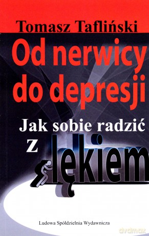 Od nerwicy do depresji. Jak sobie poradzić z lękie [KSĄŻKA]