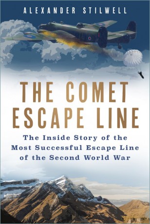 The Comet Escape Line: The Inside Story of the Most Successful Escape Line of the Second World War - Alexander Stilwell [KSIĄŻKA]