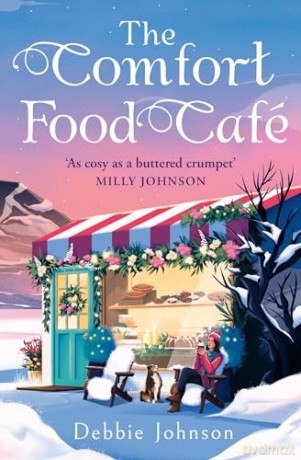 The Comfort Food Café: A brand new cosy and heartwarming romance to escape with for winter 2024!: Book 7 - Debbie Johnson [KSIĄŻKA]