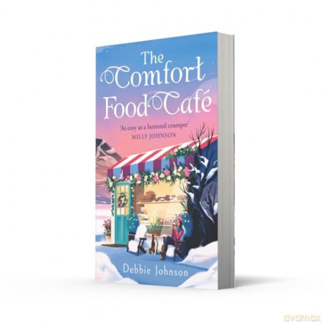 The Comfort Food Café: A brand new cosy and heartwarming romance to escape with for winter 2024!: Book 7 - Debbie Johnson [KSIĄŻKA]