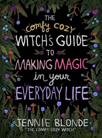 The Comfy Cozy Witch's Guide to Making Magic in Your Everyday Life - Jennie Blonde [KSIĄŻKA]