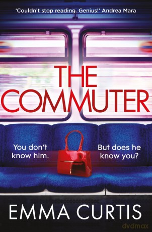 The Commuter: 'Couldn't stop reading. Emma Curtis is a genius!' Andrea Mara - Emma Curtis [KSIĄŻKA]