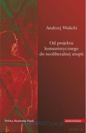 Od projektu komunistycz. do neoliberalnej utopii [KSĄŻKA]