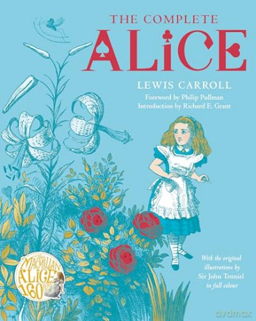 The Complete Alice: Alice's Adventures in Wonderland and Through the Looking-Glass and What Alice Found There - Lewis Carroll [KSIĄŻKA]