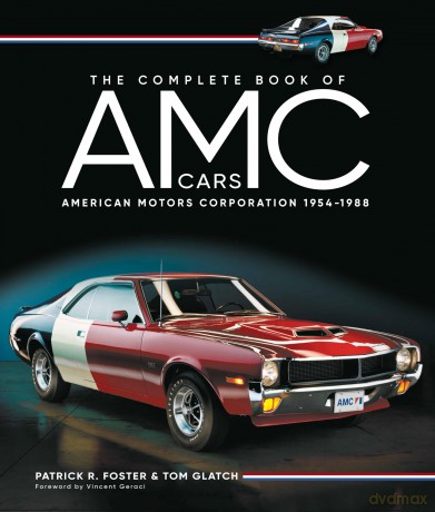 The Complete Book of AMC Cars: American Motors Corporation 1954-1988 - Patrick R. Foster [KSIĄŻKA]