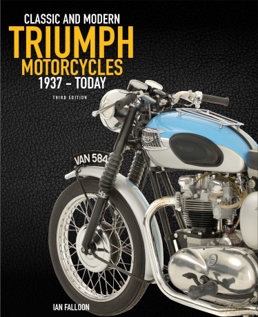The Complete Book of Classic and Modern Triumph Motorcycles 3rd Edition: 1937 to Today - Ian Falloon [KSIĄŻKA]