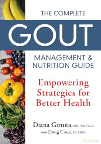 The Complete Gout Management and Nutrition Guide: Empowering Strategies for Better Health - Diana Girnita [KSIĄŻKA]