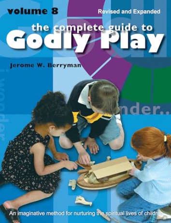 The Complete Guide to Godly Play: Revised and Expanded Volume 8 - Jerome W. Berryman [KSIĄŻKA]