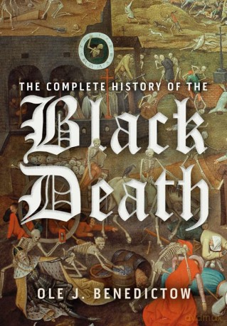 The Complete History of the Black Death - Professor Ole J Benedictow [KSIĄŻKA]