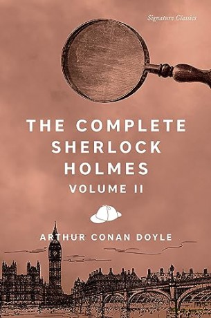 The Complete Sherlock Holmes, Volume II (Signature Classics) (Signature Editions) - Sir Arthur Conan Doyle [KSIĄŻKA]