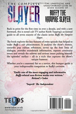 The Complete Slayer: The Unofficial and Unauthorised Guide to Seven Seasons of Buffy the Vampire Slayer: The Unofficial and Unauthorised Guide to Buffy the Vampire Slayer - Keith Topping [KSIĄŻKA]
