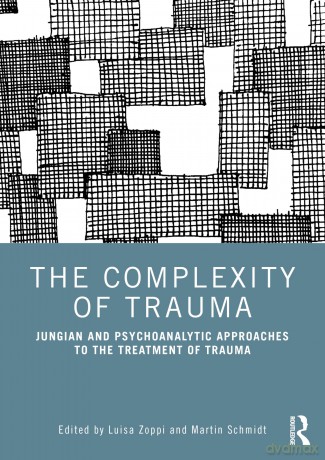 The Complexity of Trauma: Jungian and Psychoanalytic Approaches to the Treatment of Trauma - Luisa Zoppi [KSIĄŻKA]