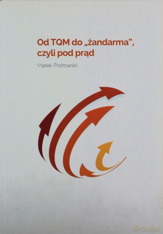 Od TQM do żandarma" czyli pod prąd [KSĄŻKA]