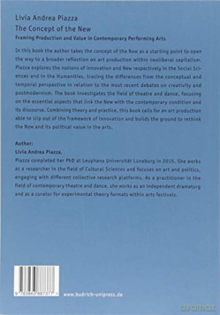 The Concept of the New: Framing Production and Value in Contemporary Performing Arts - Livia Andrea Piazza [KSIĄŻKA]