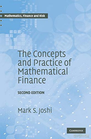 The Concepts and Practice of Mathematical Finance: 8 (Mathematics, Finance and Risk, Series Number 8) - Mark S. Joshi [KSIĄŻKA]