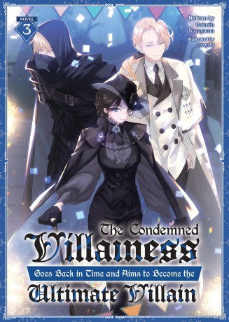 The Condemned Villainess Goes Back in Time and Aims to Become the Ultimate Villain (Light Novel) Vol. 3 - Bakufu Narayama [KOMIKS]