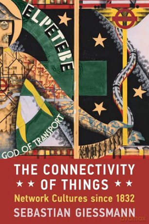 The Connectivity of Things: Network Cultures since 1832 (Infrastructures) - Sebastian Giessmann [KSIĄŻKA]