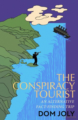 The Conspiracy Tourist: Travels Through a Strange World - Dom Joly [KSIĄŻKA]