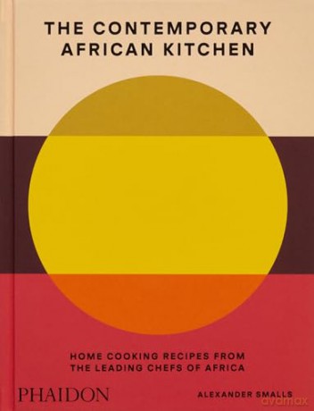 The Contemporary African Kitchen: Home Cooking Recipes from the Leading Chefs of Africa - Alexander Smalls [KSIĄŻKA]