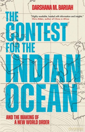 The Contest for the Indian Ocean: And the Making of a New World Order - Darshana M Baruah [KSIĄŻKA]