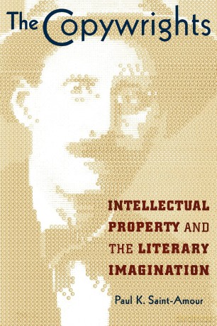 The Copywrights: Intellectual Property and the Literary Imagination - Paul K. Saint-Amour [KSIĄŻKA]