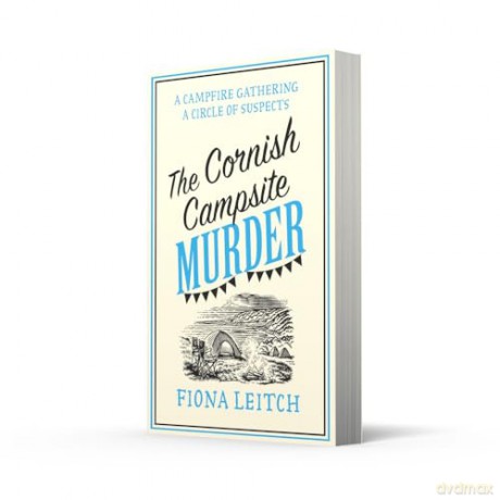 THE CORNISH CAMPSITE MURDER: A brand new feel-good summer cozy mystery with twists you won't see coming: Book 7 (A Nosey Parker Cozy Mystery) - Fiona Leitch [KSIĄŻKA]