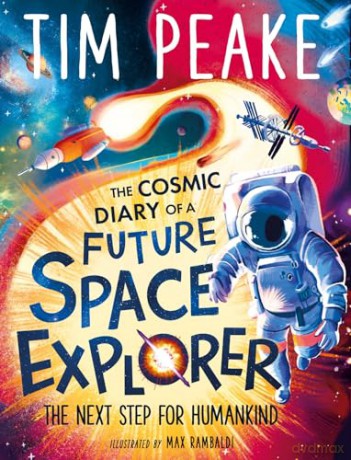 The Cosmic Diary of a Future Space Explorer: The Next Step for Humankind - Tim Peake [KSIĄŻKA]