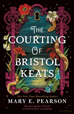 The Courting of Bristol Keats: A highly addictive romantic fantasy from 'the new queen of Faerie' - Mary E. Pearson [KSIĄŻKA]