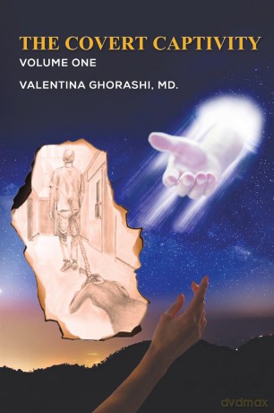 The Covert Captivity: Volume 1 - Valentina Ghorashi MD. [KSIĄŻKA]