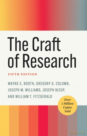 The Craft of Research, Fifth Edition (Chicago Guides to Writing, Editing, and Publishing) - Wayne C. Booth [KSIĄŻKA]