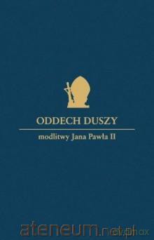 Oddech duszy. Modlitwy Jana Pawła II [KSĄŻKA]