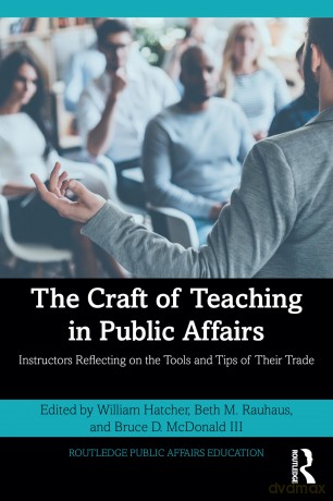 The Craft of Teaching in Public Affairs: Instructors Reflecting on the Tools and Tips of Their Trade (Routledge Public Affairs Education) - William Hatcher [KSIĄŻKA]