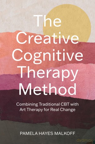 The Creative Cognitive Therapy Method: Combining Traditional CBT with Art Therapy for Real Change - Pamela Hayes Malkoff [KSIĄŻKA]