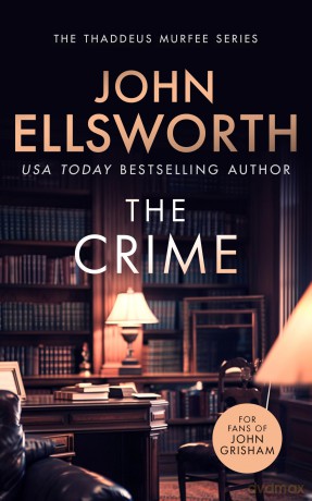 The Crime: A page-turning legal thriller (Thaddeus Murfee Legal Thrillers) - John Ellsworth [KSIĄŻKA]