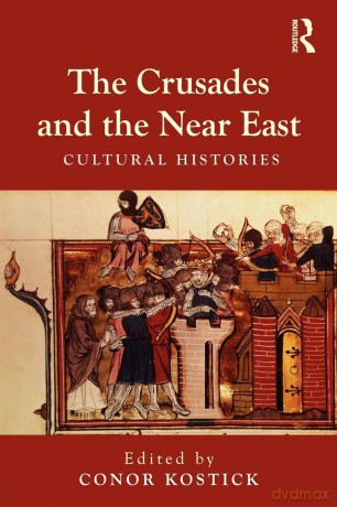 The Crusades and the Near East: Cultural Histories - Conor Kostick [KSIĄŻKA]