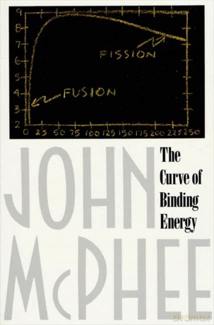 The Curve of Binding Energy: A Journey Into the Awesome and Alarming World of Theodore B. Taylor - John McPhee [KSIĄŻKA]