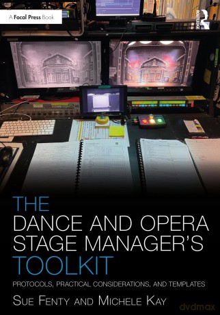 The Dance and Opera Stage Manager's Toolkit: Protocols, Practical Considerations, and Templates (The Focal Press Toolkit Series) - Susan Fenty Studham [KSIĄŻKA]