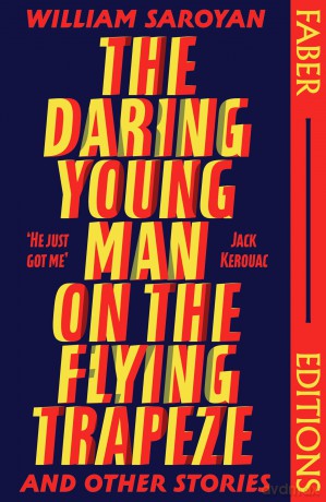 The Daring Young Man on the Flying Trapeze (Faber Editions): Introduced by Stephen Fry - William Saroyan [KSIĄŻKA]