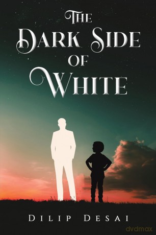 The Dark Side of White - Dilip Desai [KSIĄŻKA]