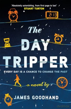 The Day Tripper: A tender new novel on the importance of small actions - James Goodhand [KSIĄŻKA]