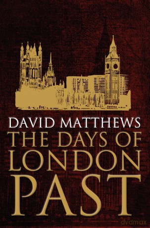 The Days of London Past - David Matthews [KSIĄŻKA]