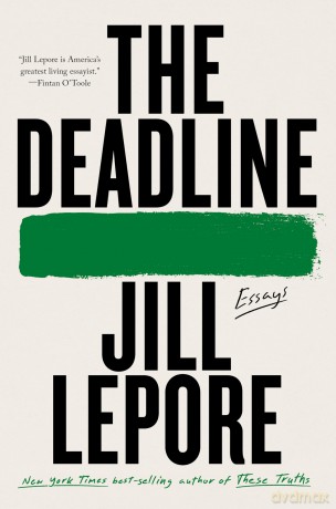 The Deadline: Essays - Jill Lepore [KSIĄŻKA]
