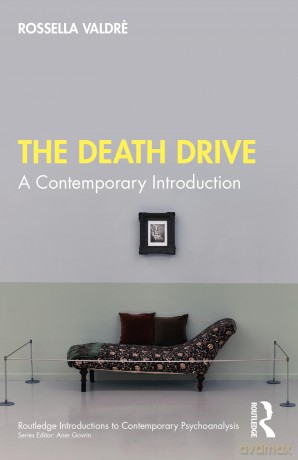 The Death Drive: A Contemporary Introduction (Routledge Introductions to Contemporary Psychoanalysis) - Rossella Valdre [KSIĄŻKA]