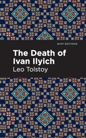 The Death of Ivan Ilyich (Mint Editions (Philosophical and Theological Work)) - Leo Tolstoy [KSIĄŻKA]