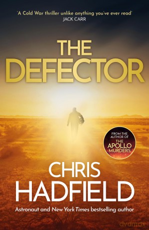 The Defector: the unmissable Cold War spy thriller from the author of THE APOLLO MURDERS (The Apollo Murders Series) - Chris Hadfield [KSIĄŻKA]