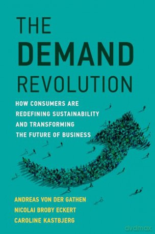 The Demand Revolution: How Consumers Are Redefining Sustainability and Transforming the Future of Business (Management on the Cutting Edge) - Andreas von der Gathen [KSIĄŻKA]