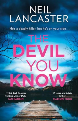 The Devil You Know: A new utterly gripping Scottish police procedural for crime fiction and thriller fans for 2024!: Book 5 (DS Max Craigie Scottish Crime Thrillers) - Neil Lancaster [KSIĄŻKA]