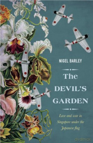 The Devil's Garden: Love and War in Singapore Under the Japanese Flag - Nigel Barley [KSIĄŻKA]
