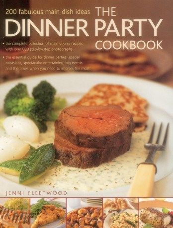 The Dinner Party Cookbook: 200 Fabulous Main Dish Ideas - Jenni Fleetwood [KSIĄŻKA]