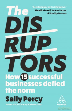 The Disruptors: How 15 Successful Businesses Defied the Norm - Sally Percy [KSIĄŻKA]